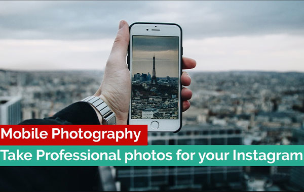 专业手机摄影的7个小技巧视频教程-Mobile Photography | 7 Tips to take professional photos for Instagram – Skill Share