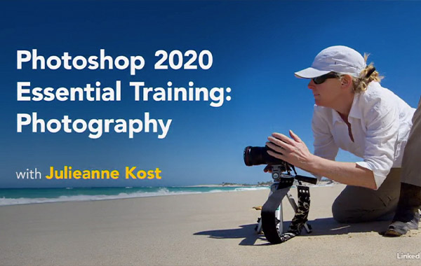 Photoshop 2020摄影基本训练视频教程-Photoshop 2020 Essential Training: Photography with Julieanne Kost