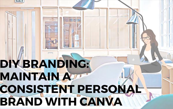 品牌推广教程:保持一致的个人品牌-DIY Branding: Maintain A Consistent Personal Brand With Canva by Lori Hil