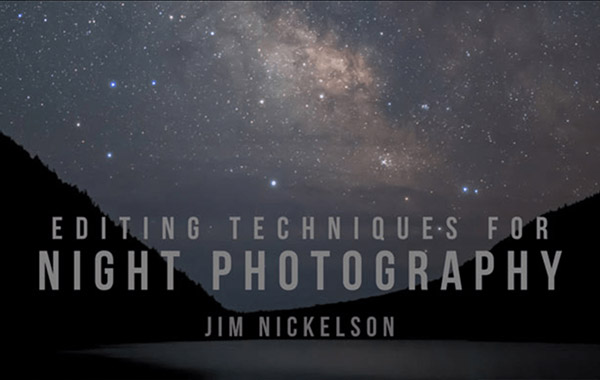 夜景天空照片后期处理视频教程-Editing Techniques for Night Photography with Jim Nickelson