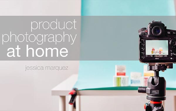 在家里进行产品摄影拍摄视频教程-Product Photography at Home with Jessica Marquez