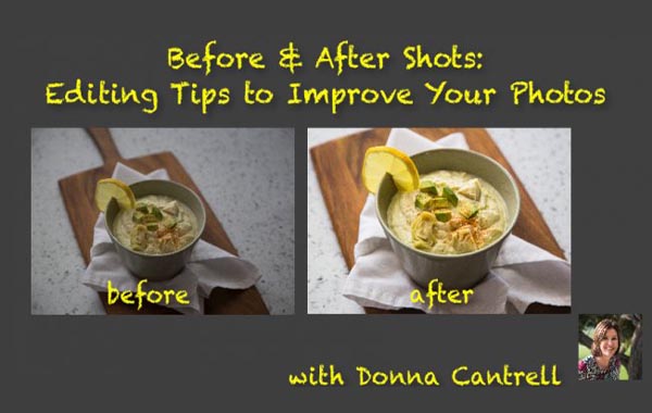 美食摄影照片后期处理视频教程-Before and After Shots: Editing Tips to Improve Your Food Photos with Donna Cantrell