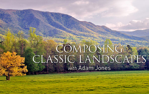 经典风景拍摄视频教程-Composing Classic Landscapes with Adam Jones