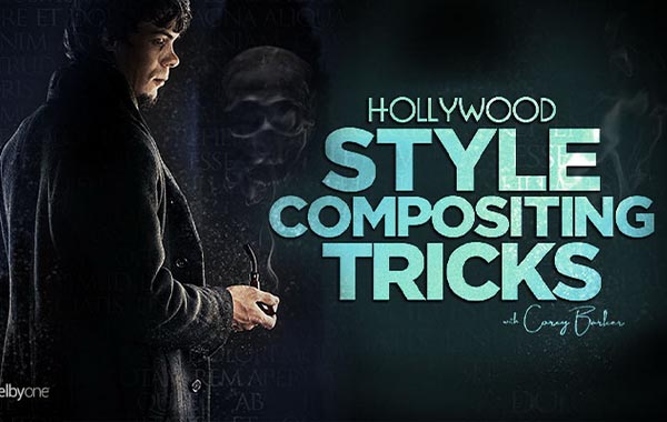 好莱坞风格照片PS合成技巧视频教程-KelbyOne Hollywood Style Compositing Tricks with Corey Barker