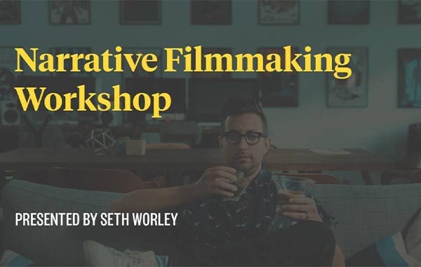 叙事电影制作视频教程-Narrative Filmmaking by Seth Worley