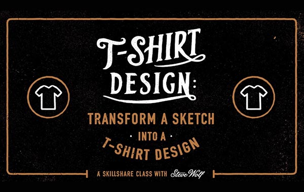 T恤设计:将草图转换为T恤设计-T-Shirt Design: Transform a Sketch Into a T-Shirt Design with Steve Wolf