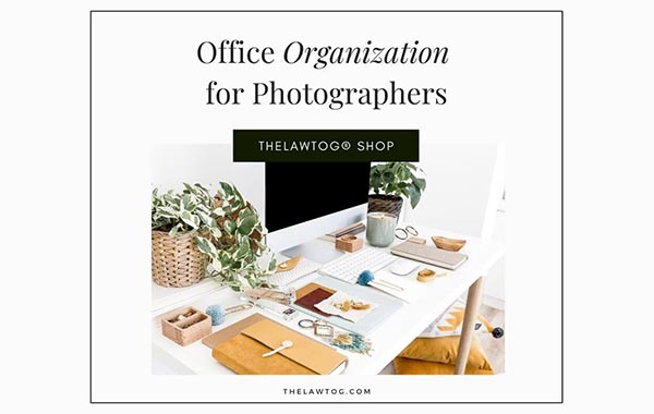 摄影师的办公室工作流指南-The LawTog – Office Organization for Photographers