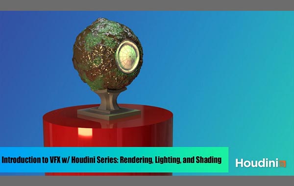 Houdini系列VFX简介:渲染,照明和阴影-Introduction to VFX with Houdini Series: Rendering, Lighting, and Shading by Chris Rasch
