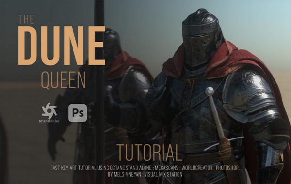Octane Standalone 2020 and Photoshop场景渲染视频教程-Dune Queen Fast Key Frames – Tutorial Octane Standalone 2020 and Photoshop by Mels Mneyan