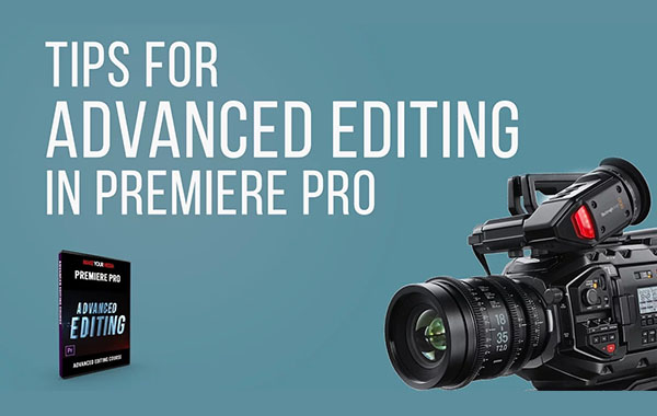 视频制作-Premiere Pro高级编辑视频教程-Make Your Media – Premire Pro Advance Editing