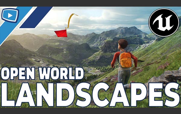 虚幻引擎4:开放世界风景-Unreal Engine 4: Open World Landscapes with Greg Wondra