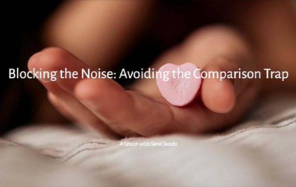 Blocking the Noise: Avoiding the Comparison Trap A Lesson with Sarai Jacobs