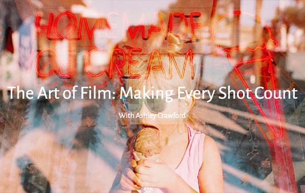 电影视频拍摄-拍摄处有意义的图像-The Art of Film Making Every Shot Count with Ashley Crawford