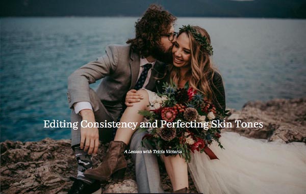 人像编辑后期处理视频教程-Editing Consistency and Perfecting Skin Tones with Tricia Victoria