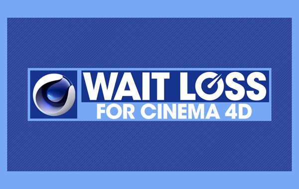 C4D使用小技巧-Wait Loss for Cinema 4D by Tim Clapham