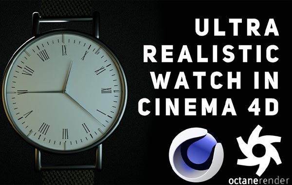 C4D手表材质灯光渲染视频教程-Modelling, Texturing and Lighting a VERY EASY and REALISTIC Watch in Cinema 4D & Octane