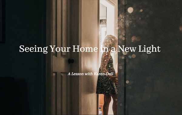 以全新的眼光看待你的家-Seeing Your Home in a New Light with Karen Dell