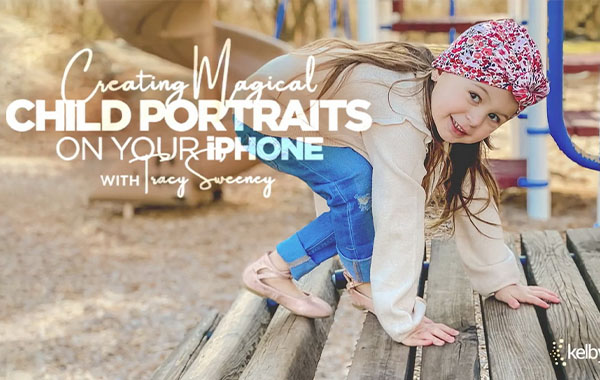 手机摄影-在iPhone上创建神奇的儿童肖像-Creating Magical Child Portraits on your iPhone with Tracy Sweeney