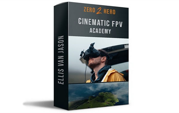 无人机摄影视频教程-Zero 2 Hero – Cinematic FPV Academy (Exclusive) with Ellis van Jason