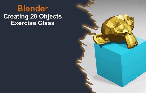 Blender3D建模视频教程-Blender Create 20 Objects Exercise Class by Joe Baily