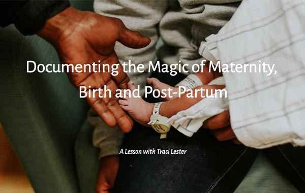 孕妇摄影-从怀孕前到出生及产后记录摄影拍摄视频教程-Documenting the Magic of Maternity, Birth and Post-Partum with Traci Lester