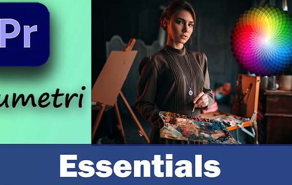 Learn to Color Grade with the Lumetri Panel Essentials in: Premiere Pro…
