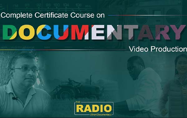 Complete Certificate Course on Documentary Video Production with Venkatesh B