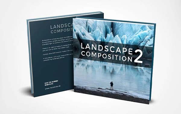 Landscape Composition 2 – An eBook on Composition in Landscape Photography By Mads Peter Iversen