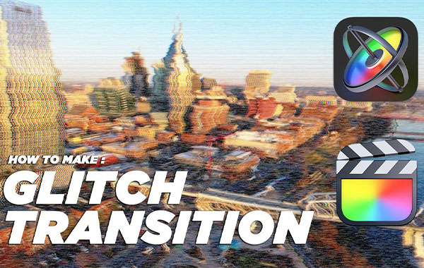 Create Glitch Final Cut Pro X Transitions in Apple Motion with Saumyajit Maity