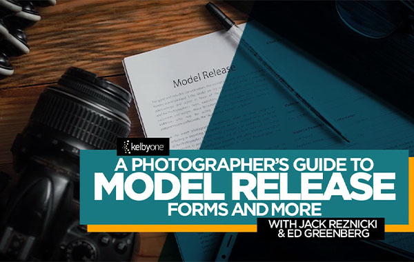 A Photographer’s Guide to Model Release Forms and More with Jack Reznicki & Edward Greenberg