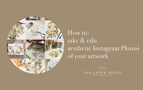 How To Take & Edit Aesthetic Instagram Photos Of Your Artwork By Jenny Flores