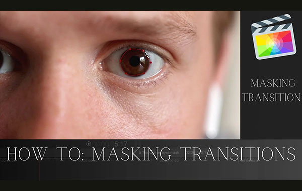 Masking Transitions In Final Cut Pro That Make Your Videography Stand Out with Kramer Ammons