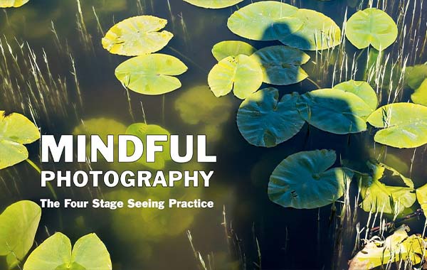 Mindful Photography: The Four Stage Seeing Practice with Lee Aspland