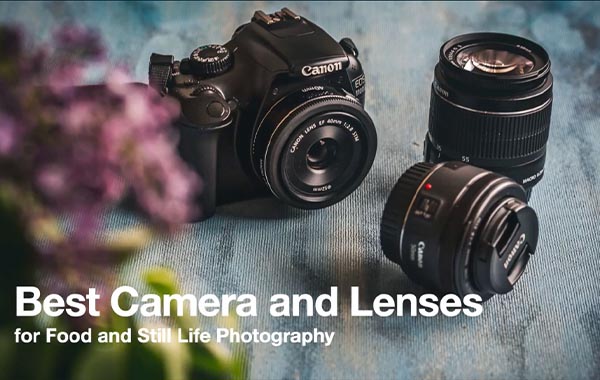 Photo Essentials: Best Camera and Lenses for Food and Still Life Photography with Daniela Lambova