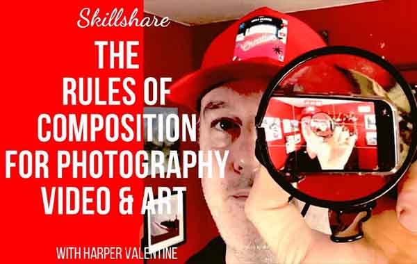 The Rules of Composition for Photography, Video & Art with Harper Valentine