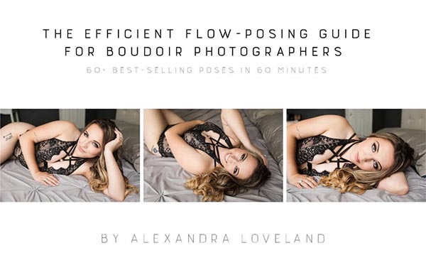 Guide 5 – The Efficient Flow-Posing Guide for Boudoir Photographers by Alex Chalkley