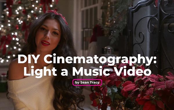 DIY Cinematography: Light a Music Video with Sean Tracy